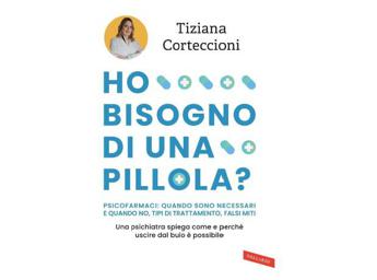 ho bisogno di una pillola malattia mentale psicofarmaci e falsi miti nel libro di tiziana corteccioni 2